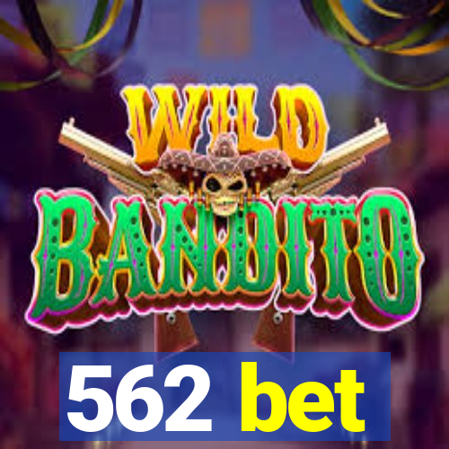 562 bet